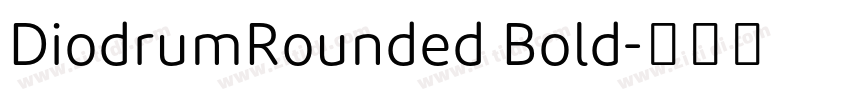 DiodrumRounded Bold字体转换